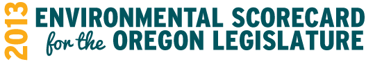 2013 Environmental Scorecard for the Oregon Legislature
